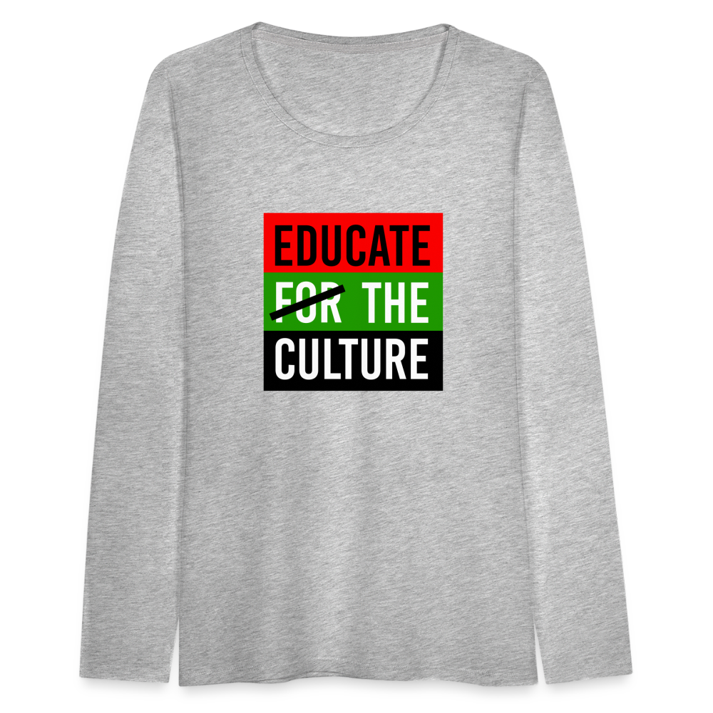 Educate The Culture - Women's Premium Long Sleeve T-Shirt - heather gray
