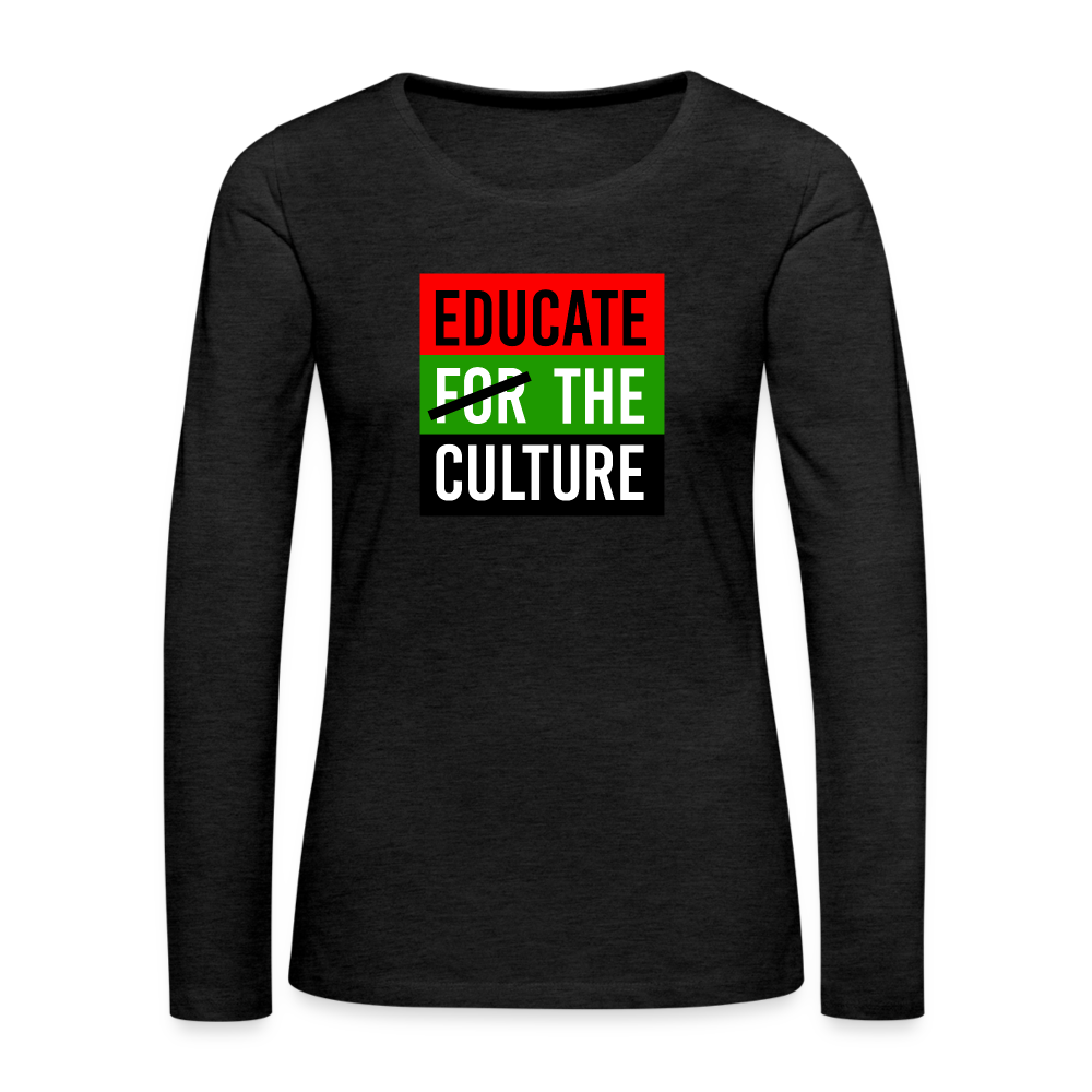 Educate The Culture - Women's Premium Long Sleeve T-Shirt - charcoal grey