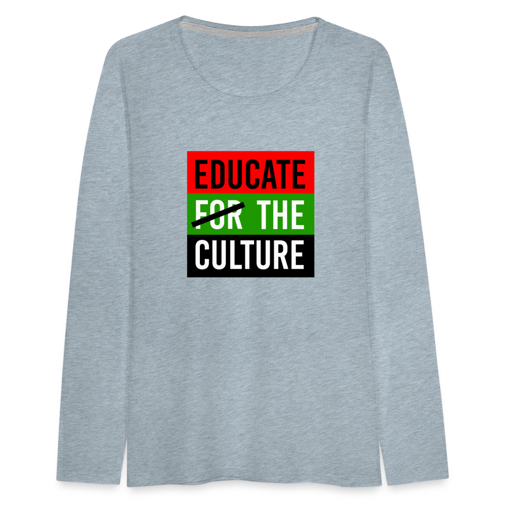 Educate The Culture - Women's Premium Long Sleeve T-Shirt - heather ice blue