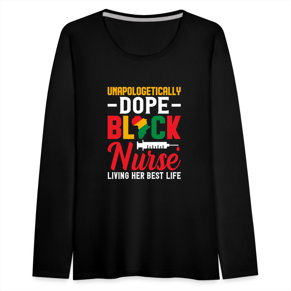 Unapologetically Dope Black Nurse - Women's Premium Long Sleeve T-Shirt - black
