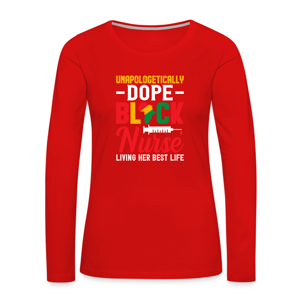 Unapologetically Dope Black Nurse - Women's Premium Long Sleeve T-Shirt - red