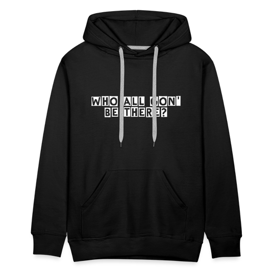 Who All Gon' Be There Hoodie - black
