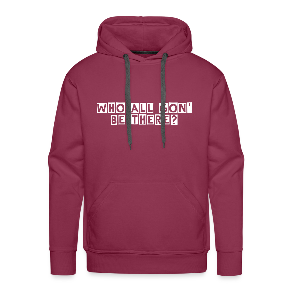 Who All Gon' Be There Hoodie - burgundy