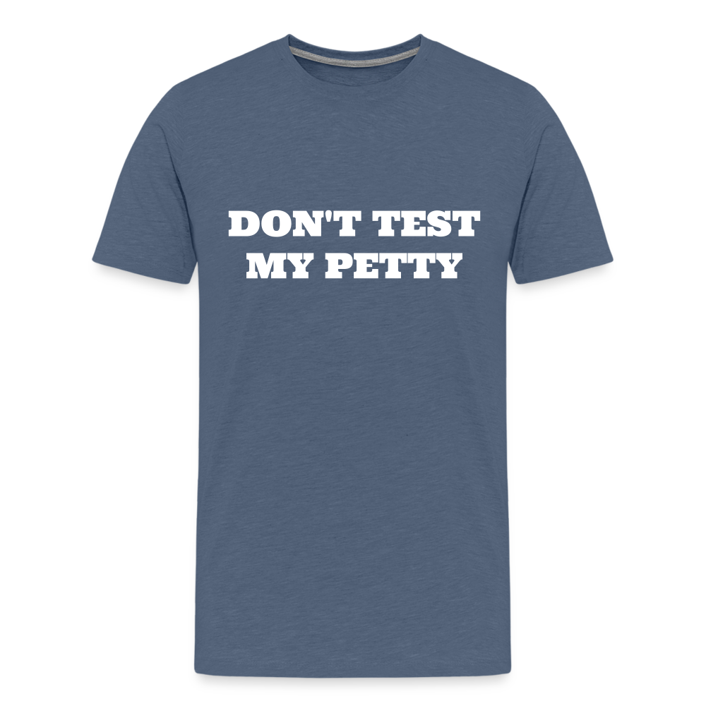 Don't Test My Petty - heather blue