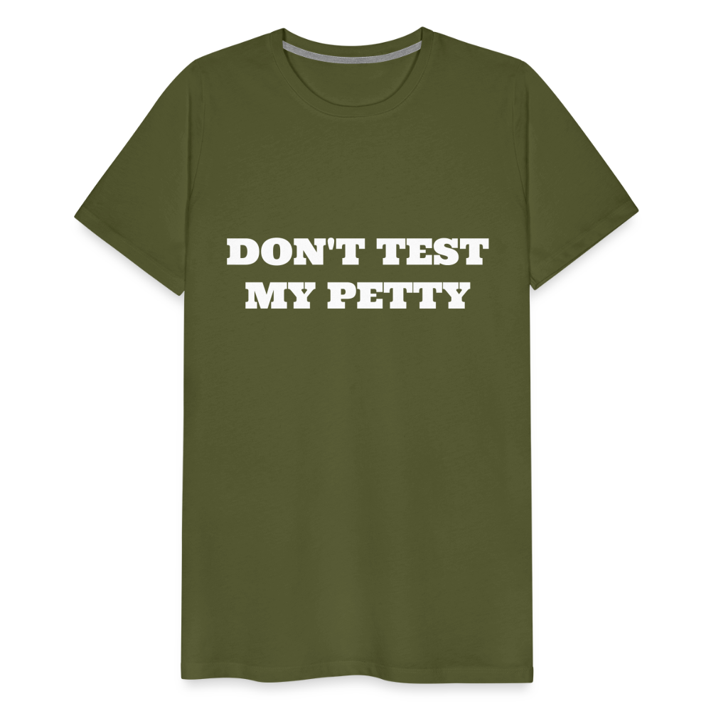 Don't Test My Petty - olive green