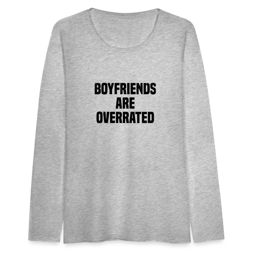 Boyfriends Are Overrated Women's Premium Long Sleeve T-Shirt - heather gray