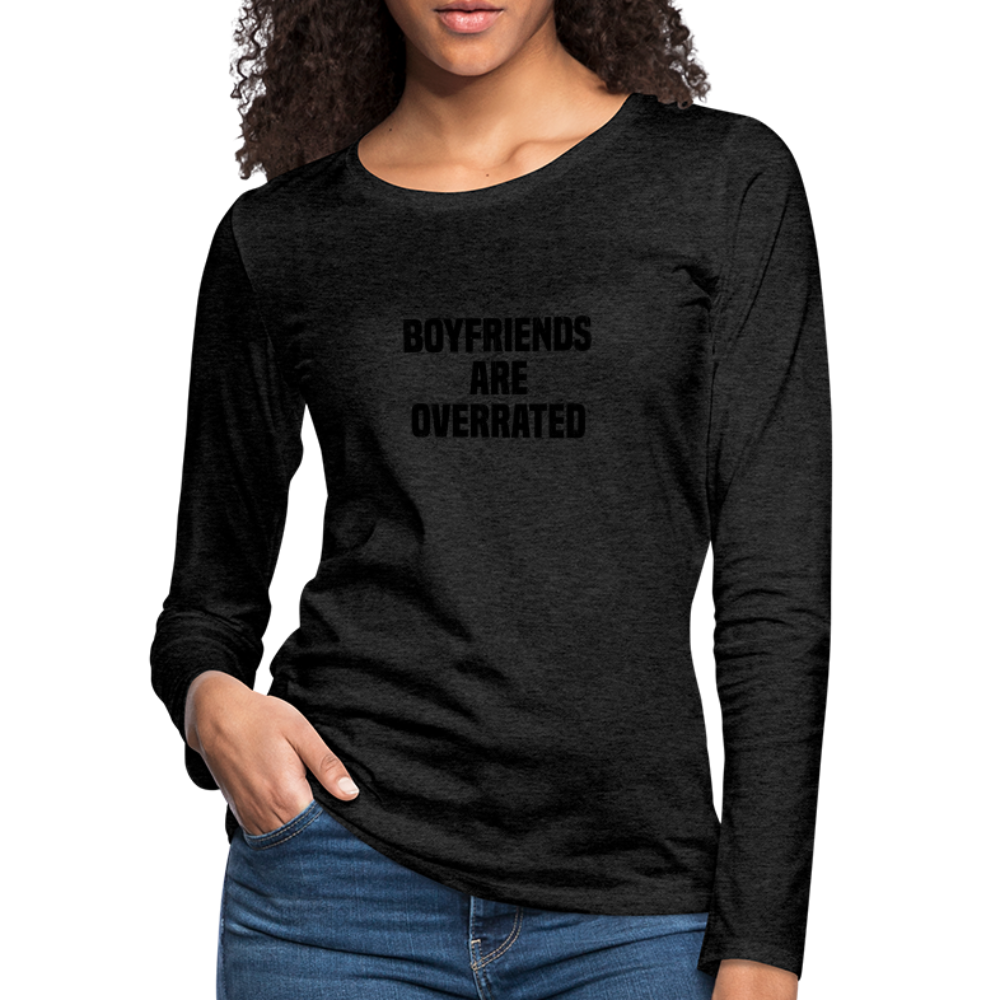 Boyfriends Are Overrated Women's Premium Long Sleeve T-Shirt - charcoal grey