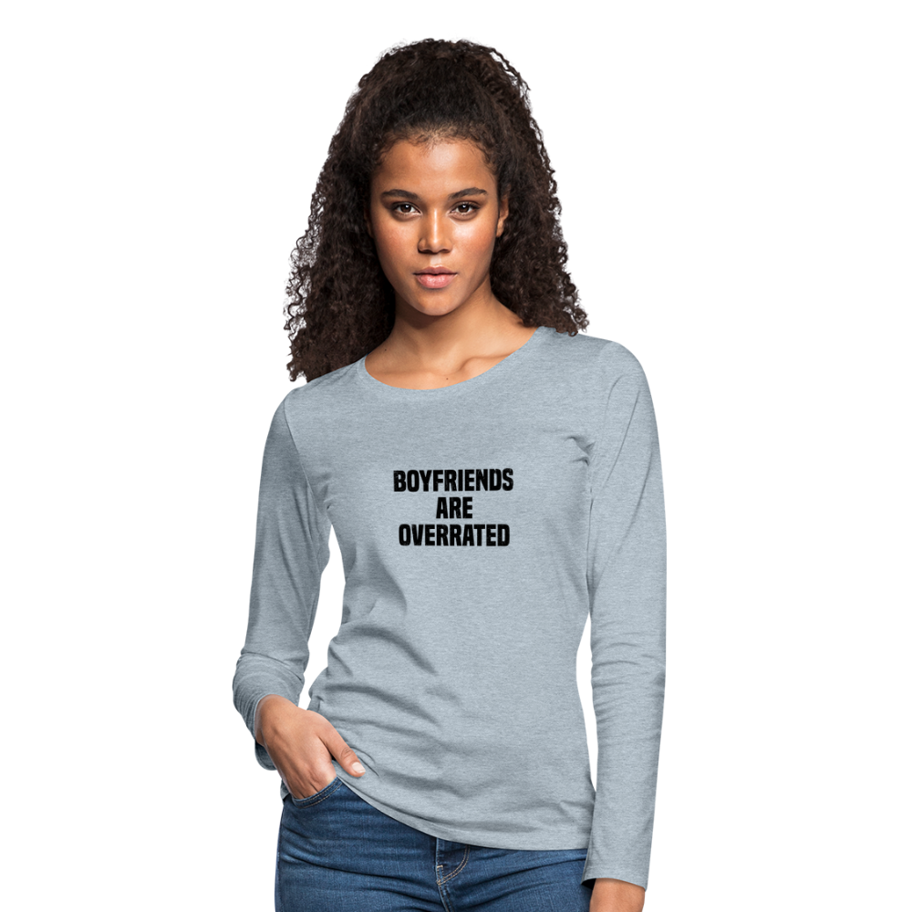 Boyfriends Are Overrated Women's Premium Long Sleeve T-Shirt - heather ice blue