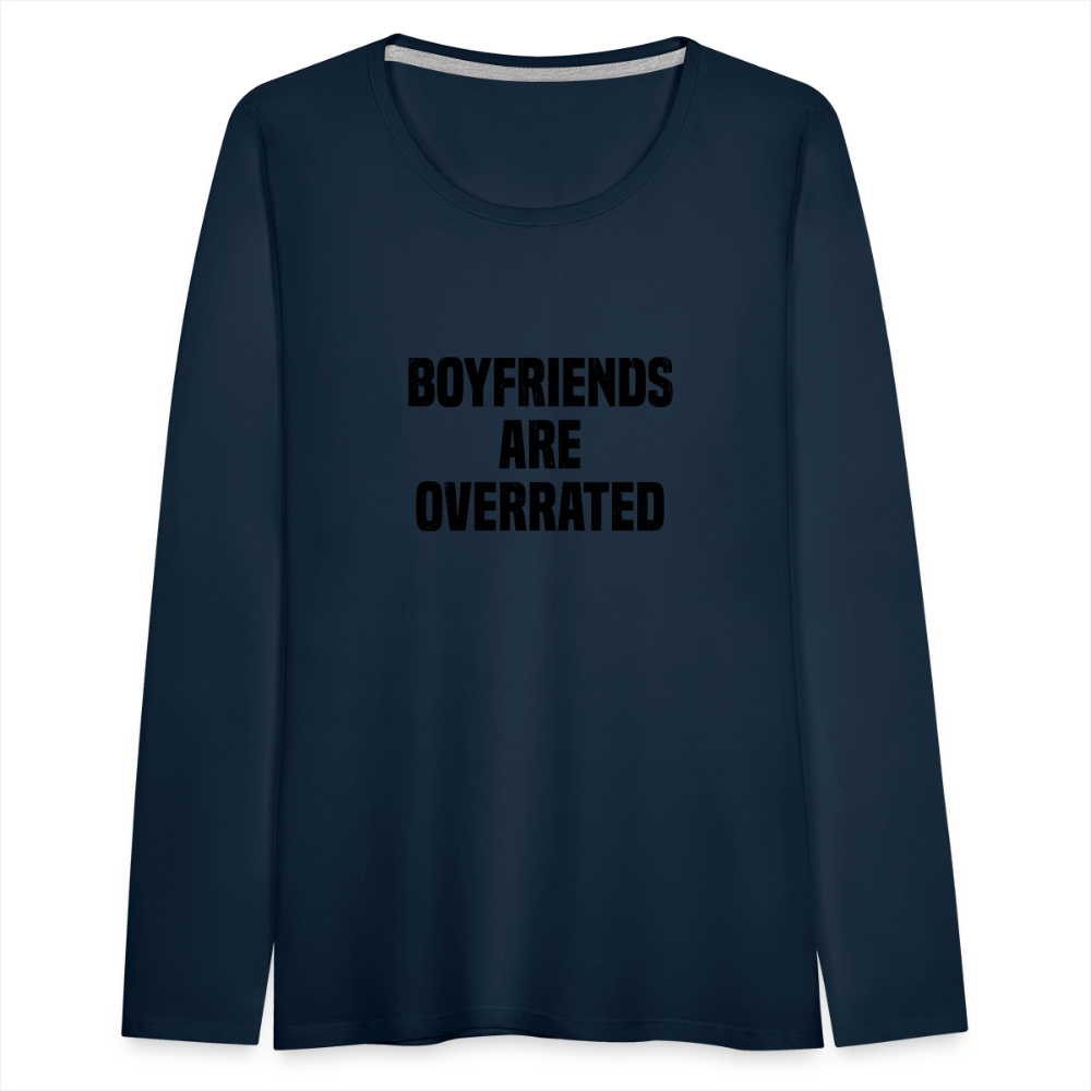 Boyfriends Are Overrated Women's Premium Long Sleeve T-Shirt - deep navy