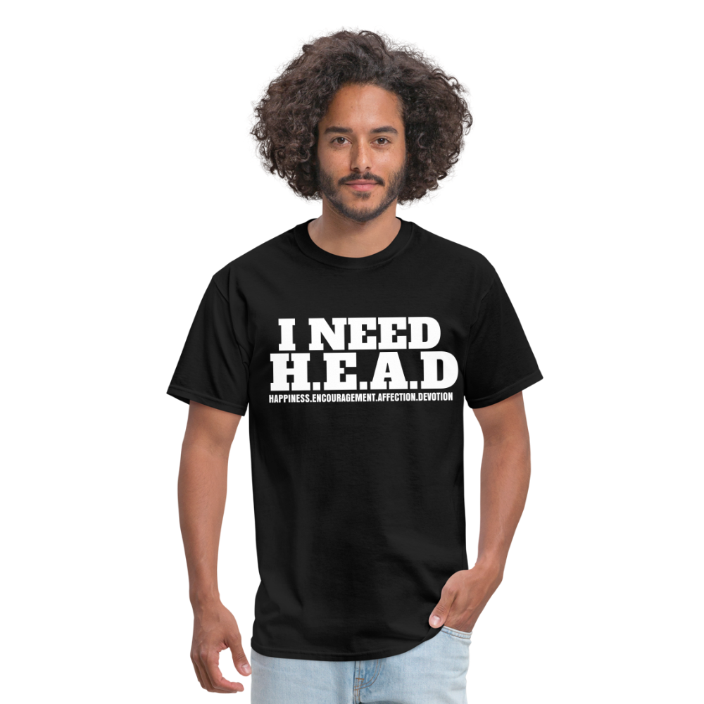 I Need H.E.A.D  T-Shirt - black