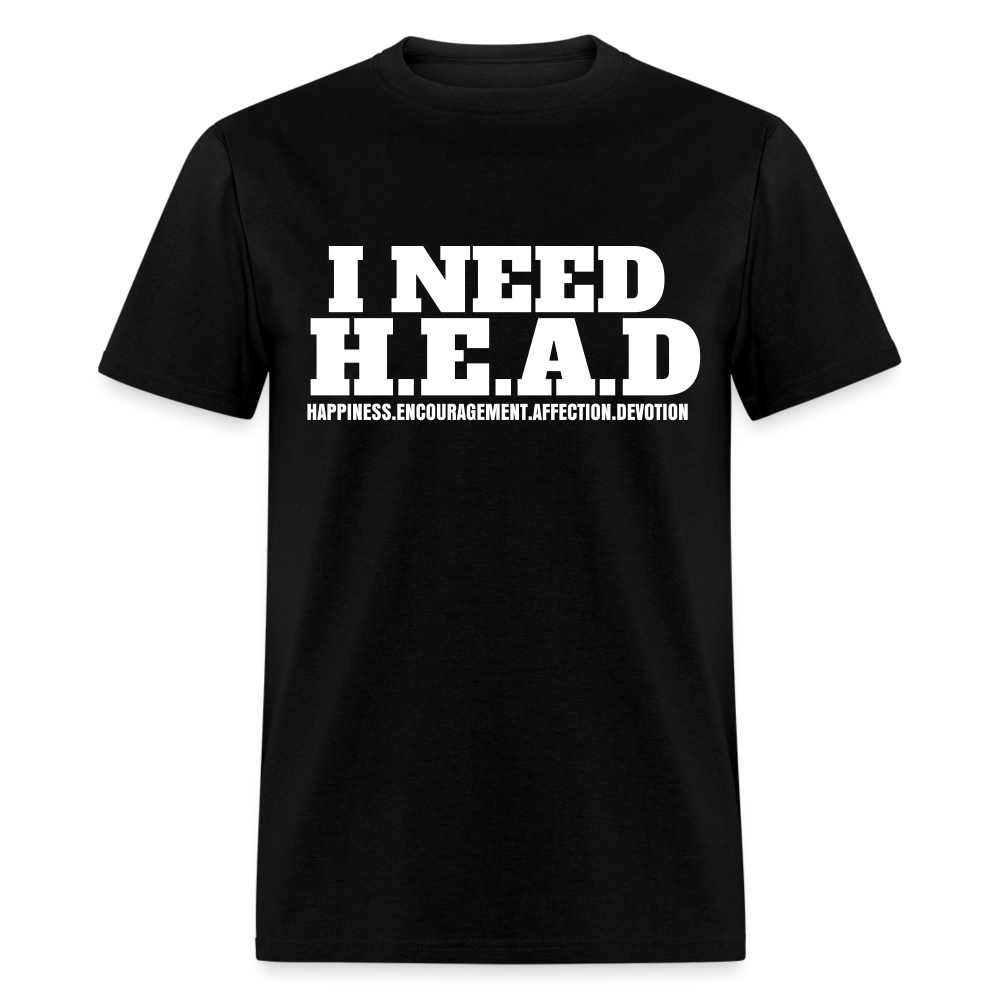 I Need H.E.A.D  T-Shirt - black