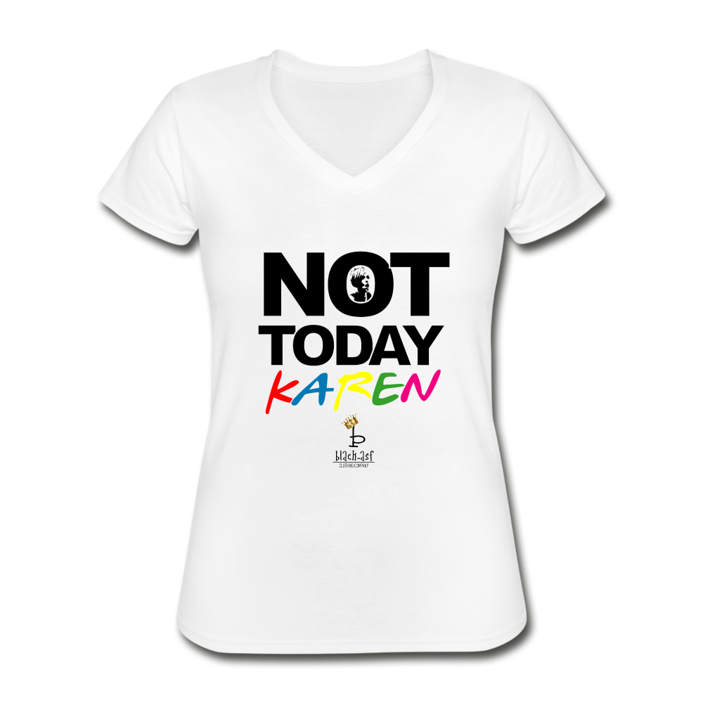 Not Today Karen - Women's V-Neck T-Shirt - white