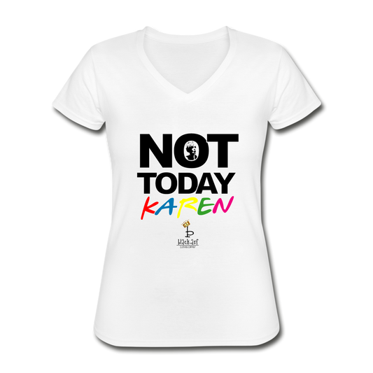 Not Today Karen - Women's V-Neck T-Shirt - white