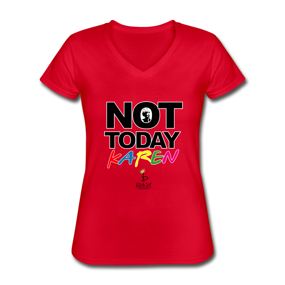 Not Today Karen - Women's V-Neck T-Shirt - red