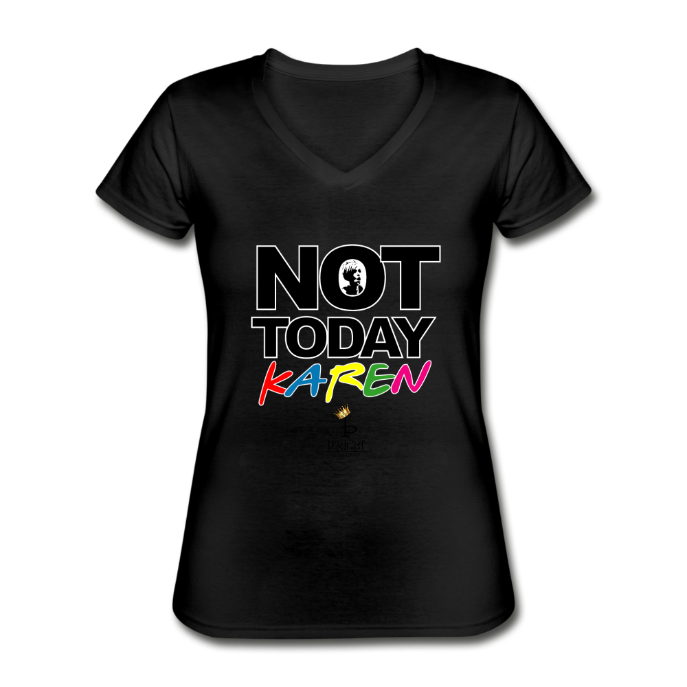 Not Today Karen - Women's V-Neck T-Shirt - black