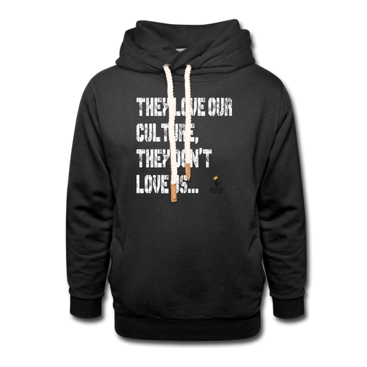 They Dont Love Us -Shawl Collar Hoodie - black
