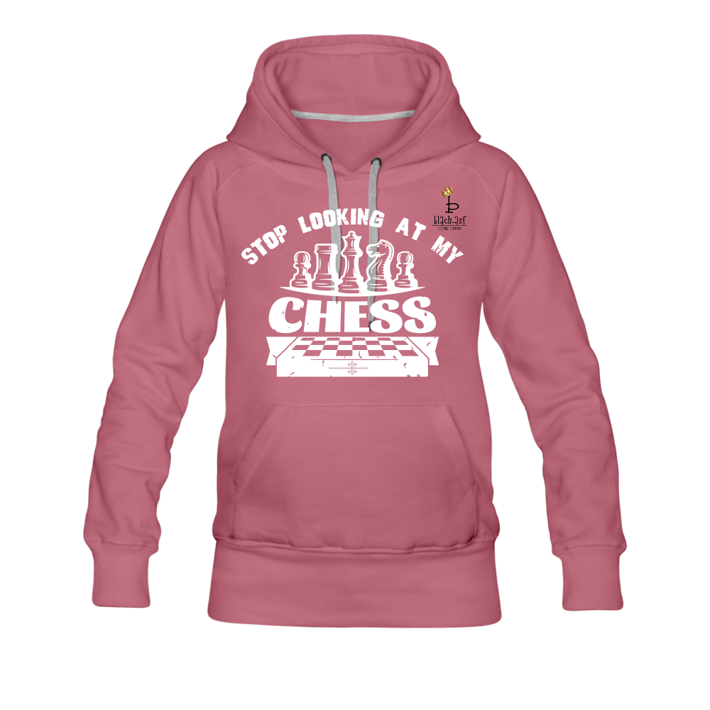 Stop Looking At My Chess - Women’s Premium Hoodie - mauve