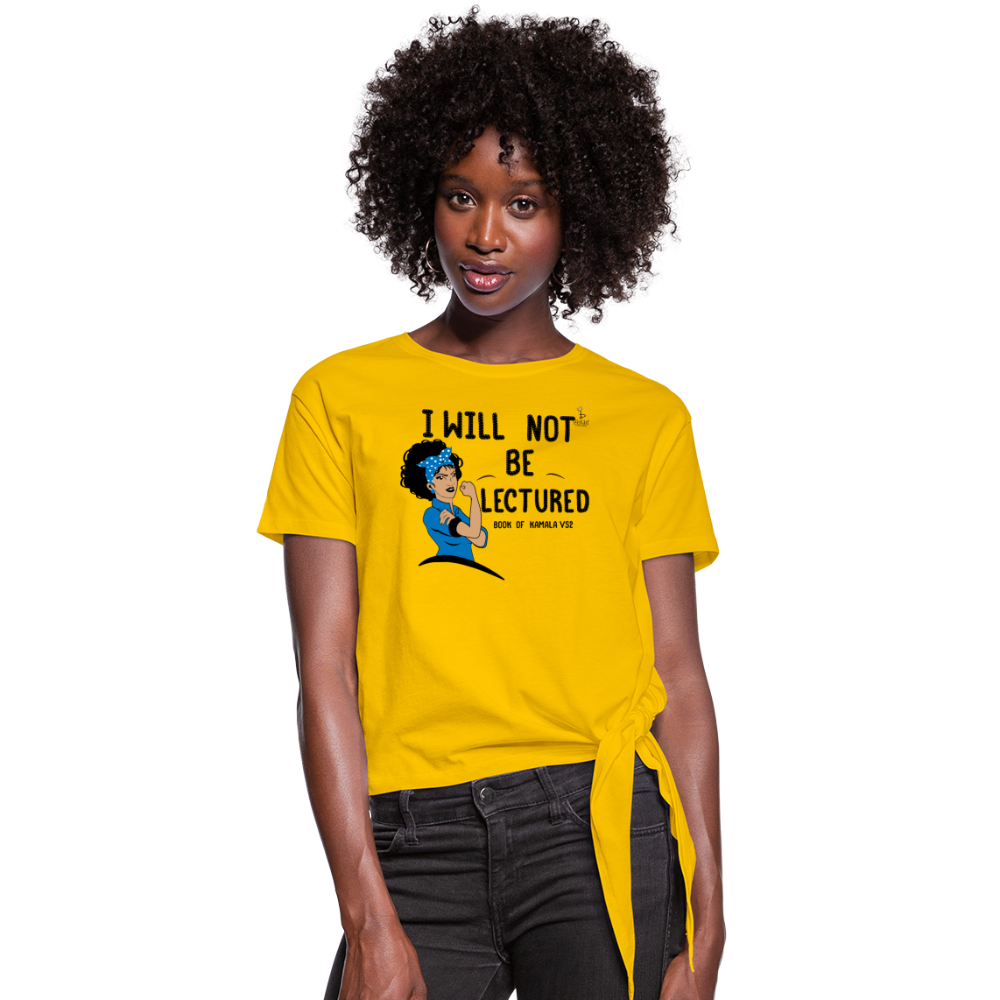 I Will Not Be Lectured - Women's Knotted T-Shirt - sun yellow