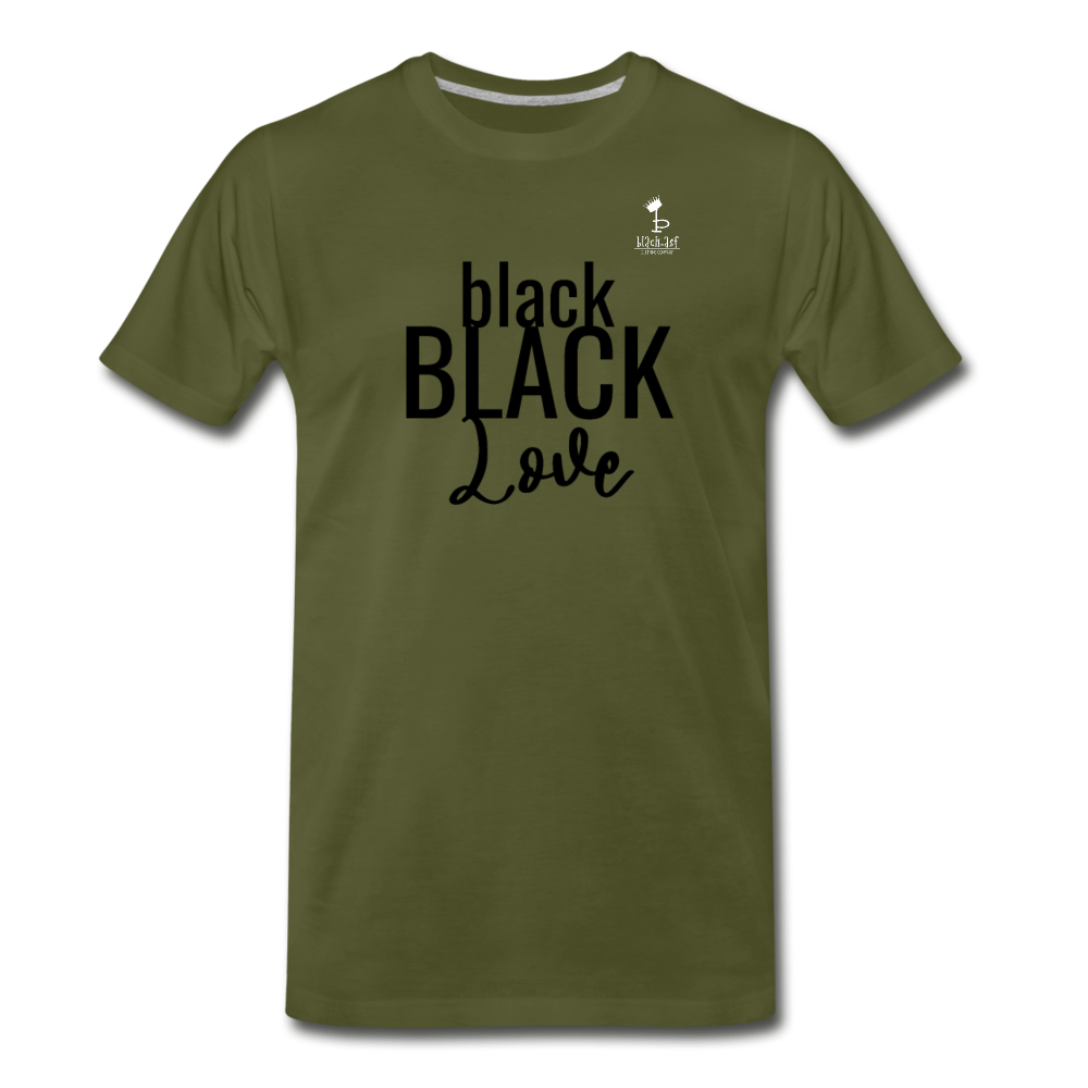 Black on Black Love - Premium T-Shirt - olive green