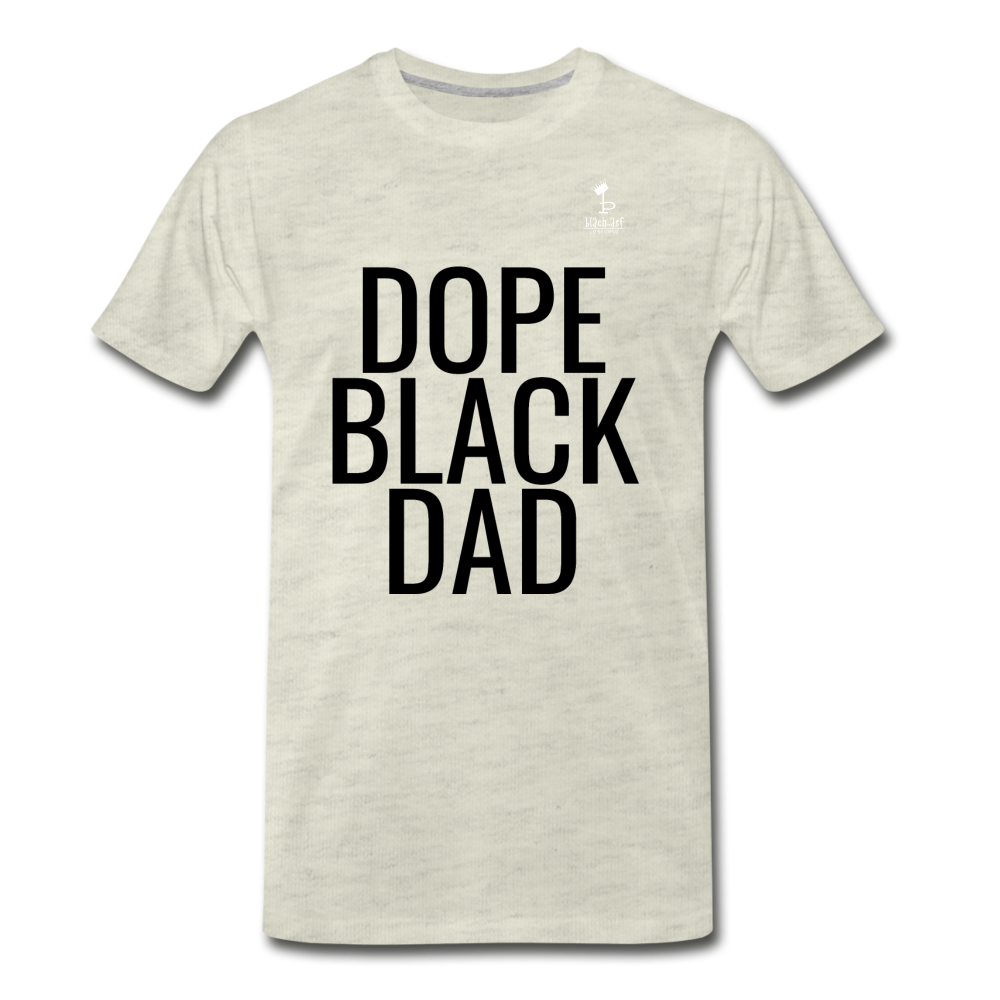 Dope Black Dad - Premium T-Shirt - heather oatmeal
