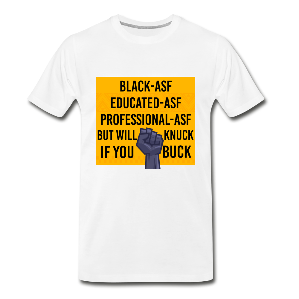 Knuck If You Buck - Premium T-Shirt - white