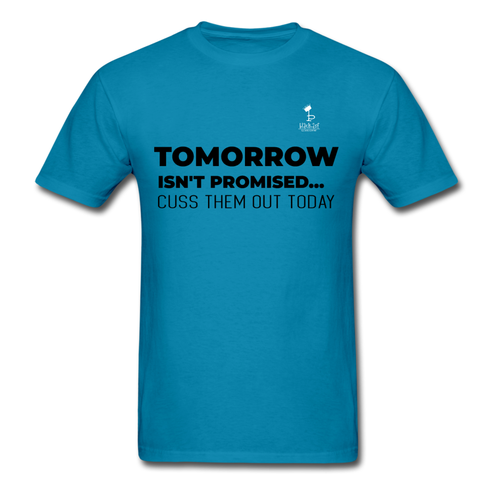 Tomorrow Isn't Promised - turquoise