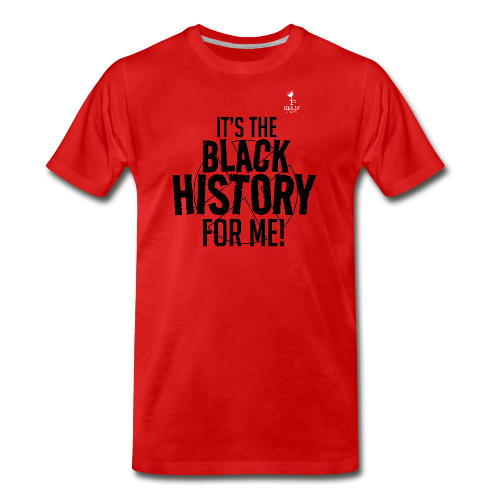 Its The Black History For Me - Premium T-Shirt - red