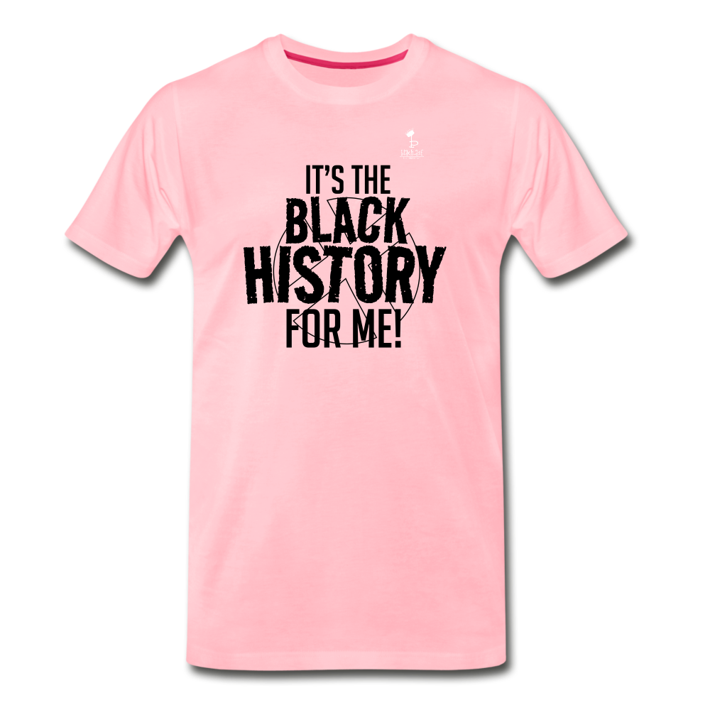 Its The Black History For Me - Premium T-Shirt - pink