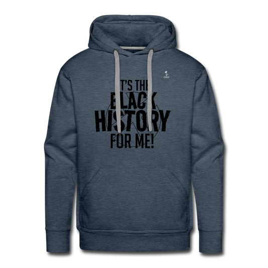 It's The Black History For Me - Premium Hoodie - heather denim