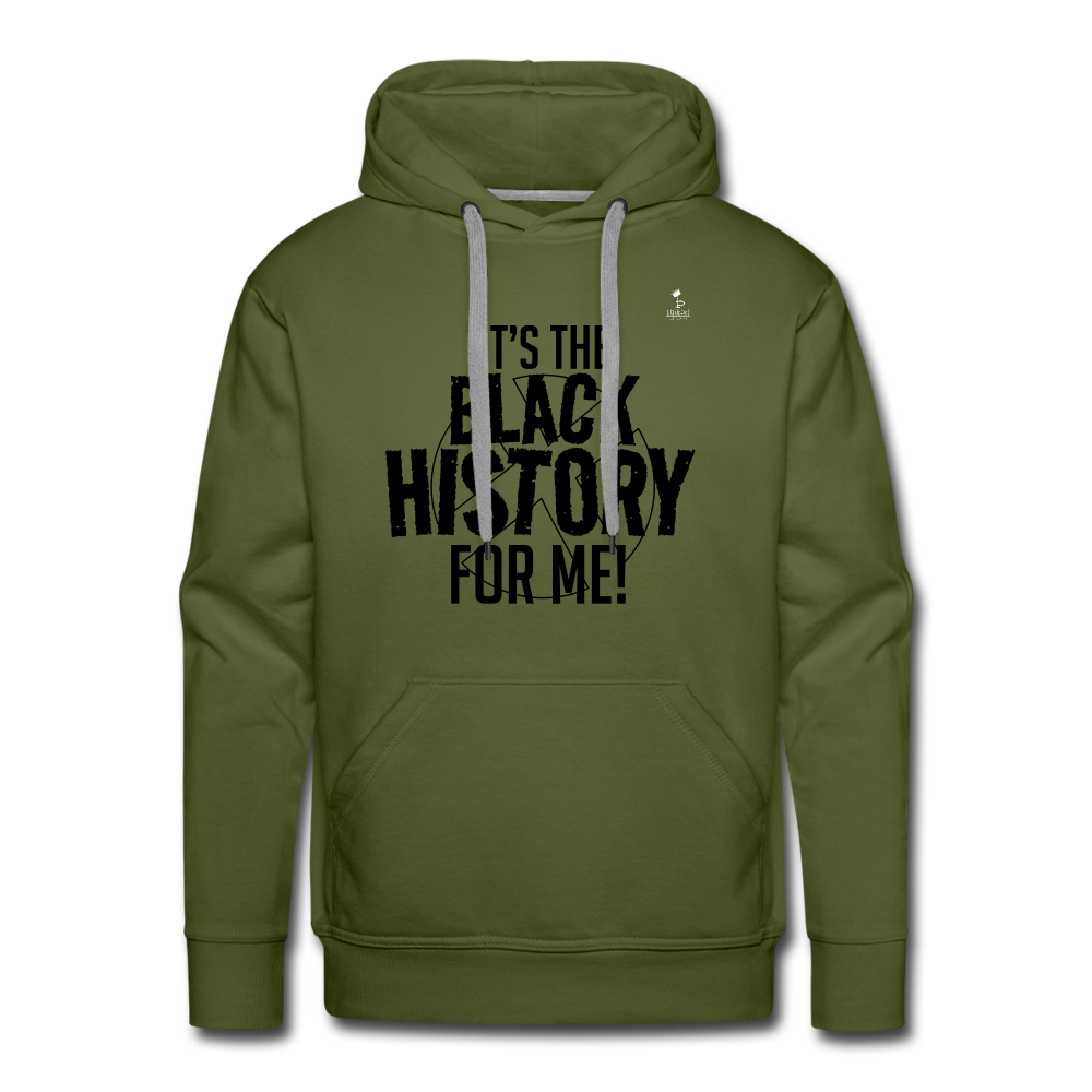 It's The Black History For Me - Premium Hoodie - olive green
