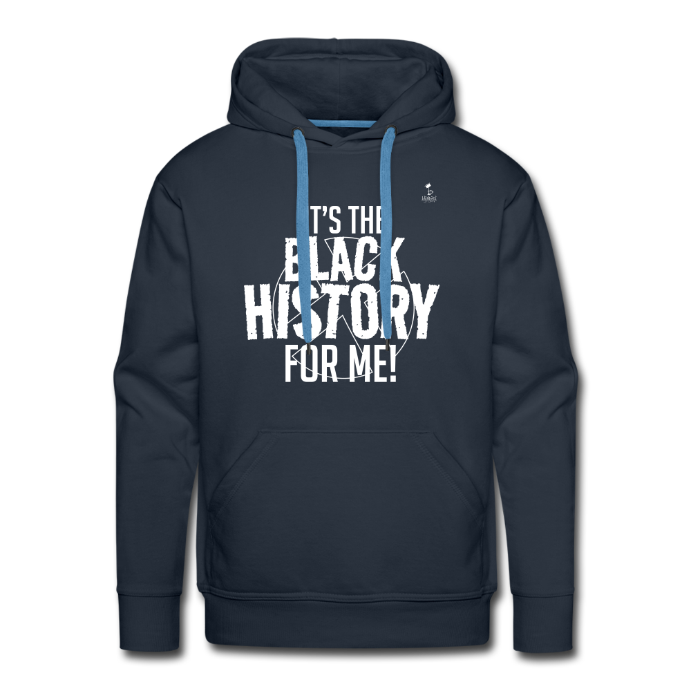 It's The Black History For Me pt2 Men’s Premium Hoodie - navy
