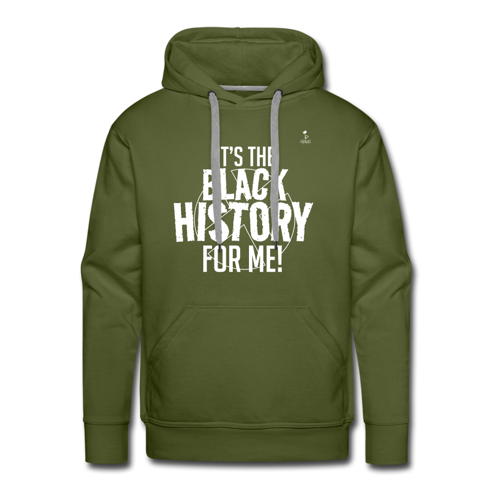 It's The Black History For Me pt2 Men’s Premium Hoodie - olive green