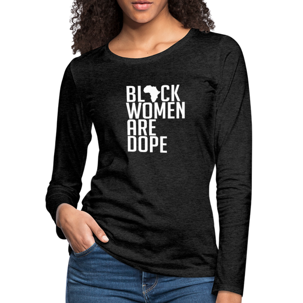 Black Women Are Dope - Women's Premium Long Sleeve T-Shirt - charcoal grey