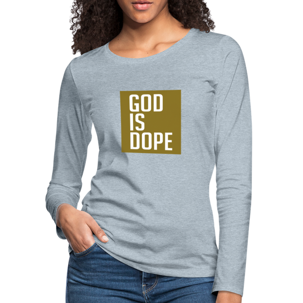 God is Dope - Women's Premium Long Sleeve T-Shirt - heather ice blue